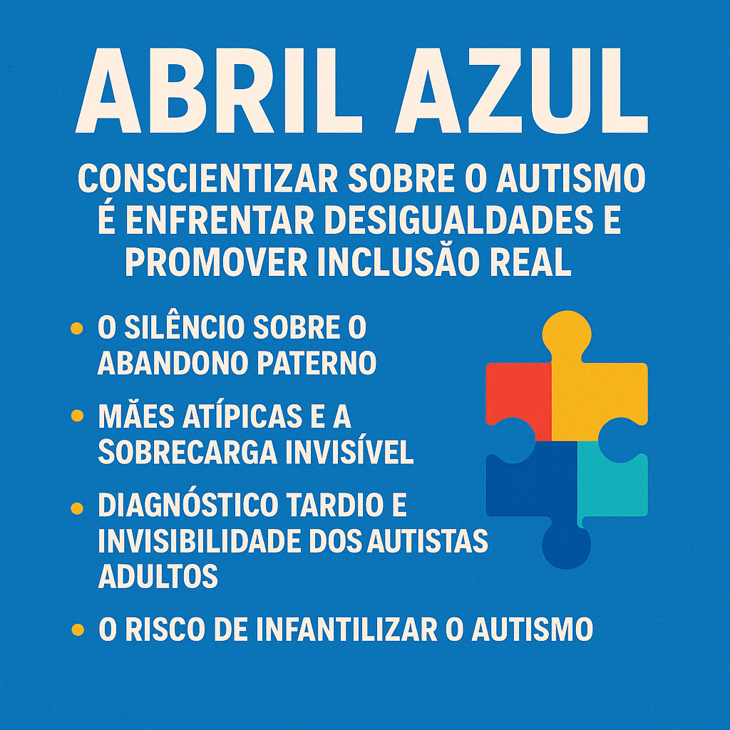 ABRIL AZUL: CONSCIENTIZAR SOBRE O AUTISMO É ENFRENTAR DESIGUALDADES E PROMOVER INCLUSÃO REAL