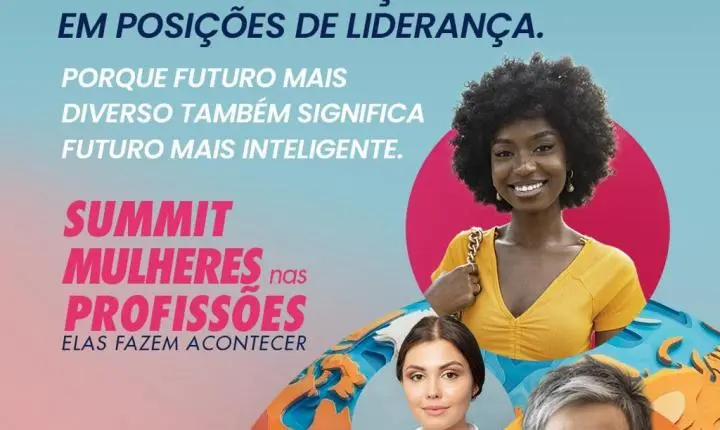 SÃO PAULO RECEBERÁ SUMMIT MULHERES NAS PROFISSÕES COM PALESTRAS, NETWORKING E OPORTUNIDADES